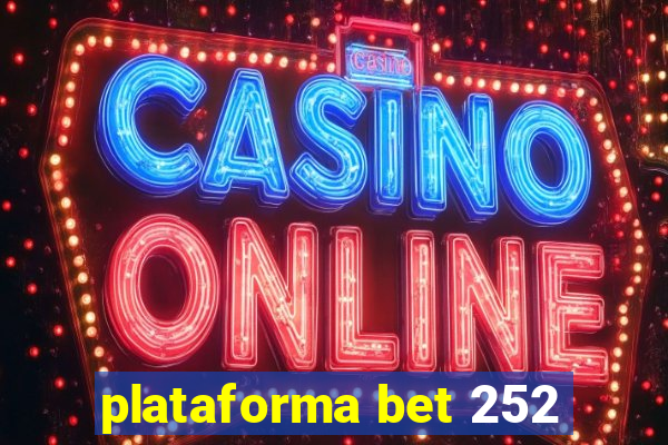 plataforma bet 252